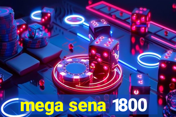 mega sena 1800